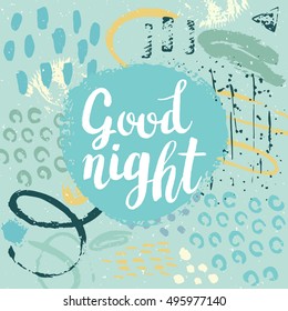 Hand drawn phrase Good night. Lettering design. Vector on abstract textured colorful  background.
