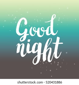 Hand drawn phrase Good night. Lettering design for posters, t-shirts, cards, invitations, stickers, banners, advertisement. Vector.