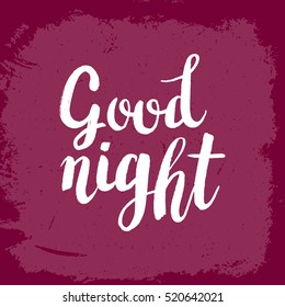 Hand drawn phrase Good night. Lettering design for posters, t-shirts, cards, invitations, stickers, banners, advertisement. Vector.
