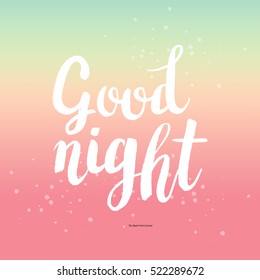 Hand drawn phrase Good night. Lettering design for posters, t-shirts, cards, invitations, stickers, banners, advertisement. Vector.