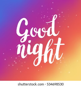 Hand drawn phrase Good night. Lettering design for posters, t-shirts, cards, invitations, stickers, banners, advertisement. Vector.