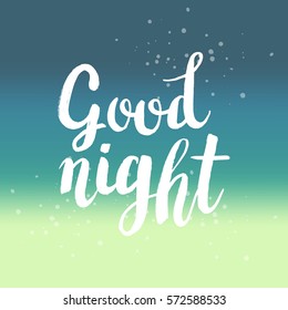 Hand drawn phrase Good night. Lettering design for posters, t-shirts, cards, invitations, stickers, banners, advertisement. Vector.