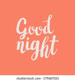 Hand drawn phrase Good night. Lettering design for posters, t-shirts, cards, invitations, stickers, banners, advertisement. Vector.