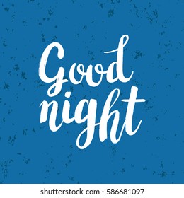 Hand drawn phrase Good night. Lettering design. Vector on abstract textured colorful  background.