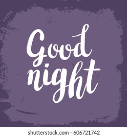 Hand drawn phrase Good night. Lettering design for posters, t-shirts, cards, invitations, stickers, banners, advertisement. Vector.