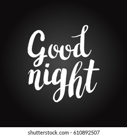 Hand drawn phrase Good night. Lettering design for posters, t-shirts, cards, invitations, stickers, banners, advertisement. Vector.