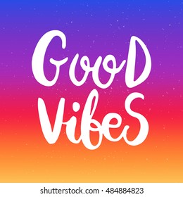 Hand drawn phrase Good vibes. Lettering design for posters, t-shirts, cards, invitations, stickers, banners, advertisement. Vector.