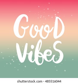 Hand drawn phrase Good vibes. Lettering design for posters, t-shirts, cards, invitations, stickers, banners, advertisement. Vector.