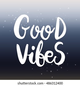 Hand drawn phrase Good vibes. Lettering design for posters, t-shirts, cards, invitations, stickers, banners, advertisement. Vector.