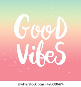 Hand drawn phrase Good vibes. Lettering design for posters, t-shirts, cards, invitations, stickers, banners, advertisement. Vector.