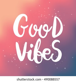 Hand drawn phrase Good vibes. Lettering design for posters, t-shirts, cards, invitations, stickers, banners, advertisement. Vector.