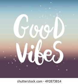 Hand drawn phrase Good vibes. Lettering design for posters, t-shirts, cards, invitations, stickers, banners, advertisement. Vector.