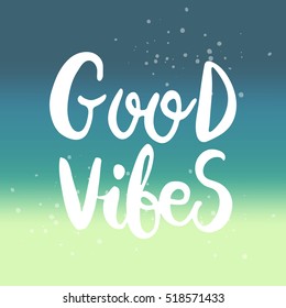 Hand drawn phrase Good vibes. Lettering design for posters, t-shirts, cards, invitations, stickers, banners, advertisement. Vector.