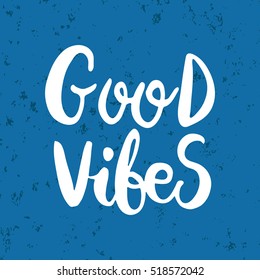 Hand drawn phrase Good vibes. Lettering design for posters, t-shirts, cards, invitations, stickers, banners, advertisement. Vector.