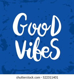 Hand drawn phrase Good vibes. Lettering design for posters, t-shirts, cards, invitations, stickers, banners, advertisement. Vector.