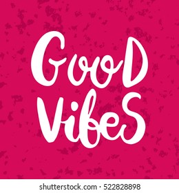 Hand drawn phrase Good vibes. Lettering design for posters, t-shirts, cards, invitations, stickers, banners, advertisement. Vector.