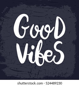 Hand drawn phrase Good vibes. Lettering design for posters, t-shirts, cards, invitations, stickers, banners, advertisement. Vector.