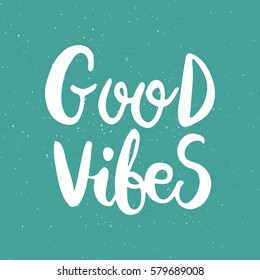 Hand drawn phrase Good vibes. Lettering design for posters, t-shirts, cards, invitations, stickers, banners, advertisement. Vector.