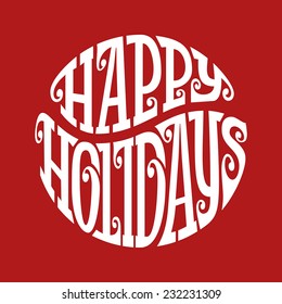 Hand drawn phrase Happy Holidays inscribed in a circle. Eps8. RGB. Organized by layers. Gradients free