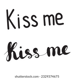 Hand drawn phrase kiss me. Calligraphy lettering, isolated vector illustration.