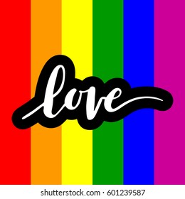 Hand drawn phrase Love on rainbow background. LGBT community symbol. Vector illustration.