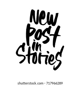 Hand drawn phrase- New post in Stories. Lettering design for posters, t-shirts, cards, invitations, stickers, banners, advertisement. EPS 10