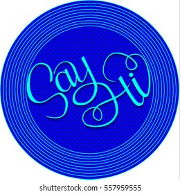 Hand drawn phrase "Say Hi". Lettering design for posters, t-shirts, cards, invitations, stickers, banners, advertisement.