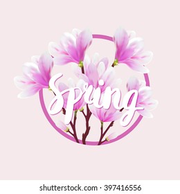 Hand drawn phrase Spring. Fresh spring background with blossom brunch of Magnolia and frame. Vector.