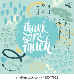 Hand drawn phrase Thank you so much. Lettering design. Vector on abstract textured colorful background.