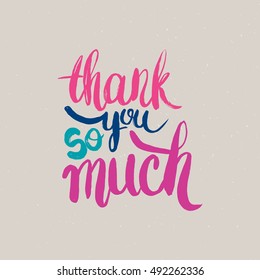 Hand drawn phrase Thank you so much. Lettering design for posters, t-shirts, cards, invitations, stickers, banners, advertisement. Vector.