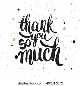 Hand drawn phrase Thank you so much. Lettering design for posters, t-shirts, cards, invitations, stickers, banners, advertisement. Vector.