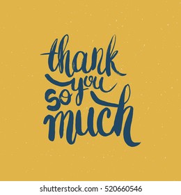 Hand drawn phrase Thank you so much. Lettering design for posters, t-shirts, cards, invitations, stickers, banners, advertisement. Vector.