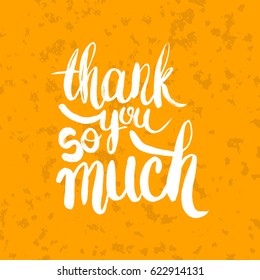 Hand drawn phrase Thank you so much. Lettering design for posters, t-shirts, cards, invitations, stickers, banners, advertisement. Vector.