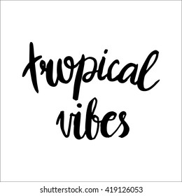 Hand Drawn Phrase Tropical Vibes. 