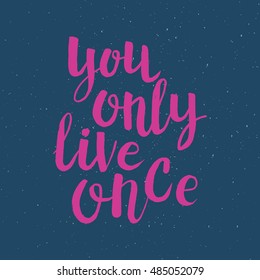 Hand drawn phrase You only live once. Lettering design for posters, t-shirts, cards, invitations, stickers, banners, advertisement. Vector.