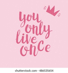 Hand drawn phrase You only live once. Lettering design for posters, t-shirts, cards, invitations, stickers, banners, advertisement. Vector.