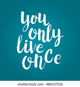 Hand drawn phrase You only live once. Lettering design for posters, t-shirts, cards, invitations, stickers, banners, advertisement. Vector.