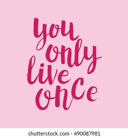 Hand drawn phrase You only live once. Lettering design for posters, t-shirts, cards, invitations, stickers, banners, advertisement. Vector.
