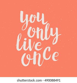 Hand drawn phrase You only live once. Lettering design for posters, t-shirts, cards, invitations, stickers, banners, advertisement. Vector.