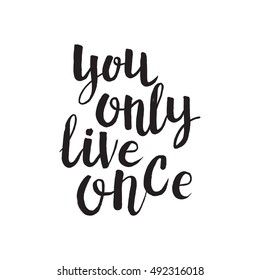 Hand drawn phrase You only live once. Lettering design for posters, t-shirts, cards, invitations, stickers, banners, advertisement. Vector.