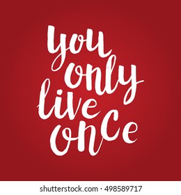 Hand drawn phrase You only live once. Lettering design for posters, t-shirts, cards, invitations, stickers, banners, advertisement. Vector.