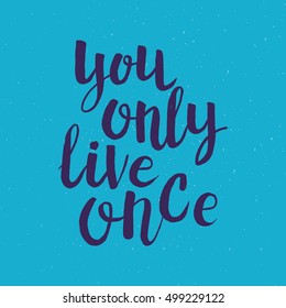 Hand drawn phrase You only live once. Lettering design. Vector on abstract textured background. 