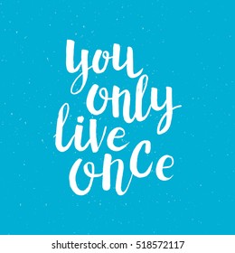 Hand drawn phrase You only live once. Lettering design for posters, t-shirts, cards, invitations, stickers, banners, advertisement. Vector.
