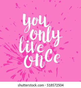 Hand drawn phrase You only live once. Lettering design for posters, t-shirts, cards, invitations, stickers, banners, advertisement. Vector.