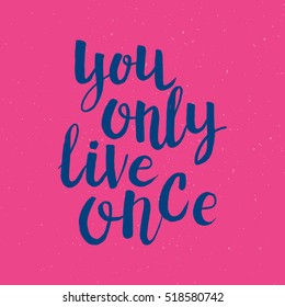 Hand drawn phrase You only live once. Lettering design for posters, t-shirts, cards, invitations, stickers, banners, advertisement. Vector.