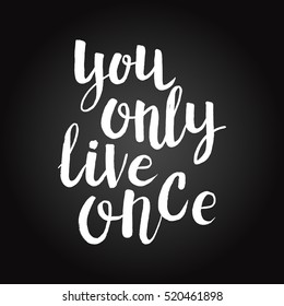 Hand drawn phrase You only live once. Lettering design for posters, t-shirts, cards, invitations, stickers, banners, advertisement. Vector.