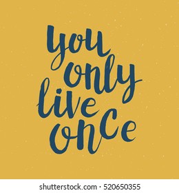 Hand drawn phrase You only live once. Lettering design for posters, t-shirts, cards, invitations, stickers, banners, advertisement. Vector.
