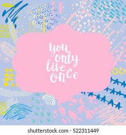 Hand drawn phrase You only live once. Lettering design for posters, t-shirts, cards, invitations, stickers, banners, advertisement. Vector.