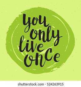 Hand drawn phrase You only live once. Lettering design for posters, t-shirts, cards, invitations, stickers, banners, advertisement. Vector.