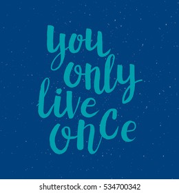 Hand drawn phrase You only live once. Lettering design for posters, t-shirts, cards, invitations, stickers, banners, advertisement. Vector.